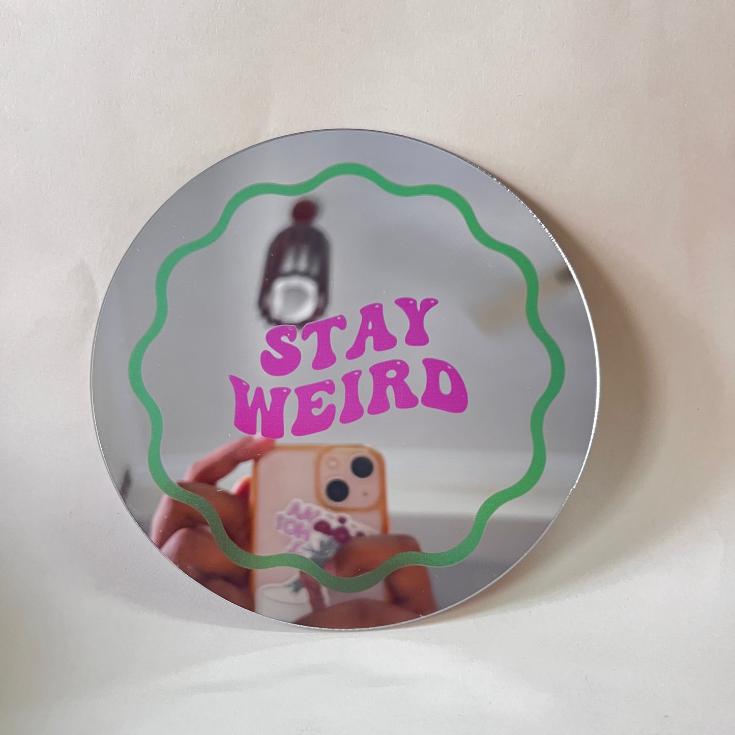 Stay weird mirror