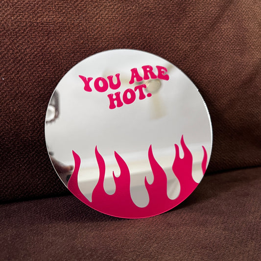 You are hot mirror