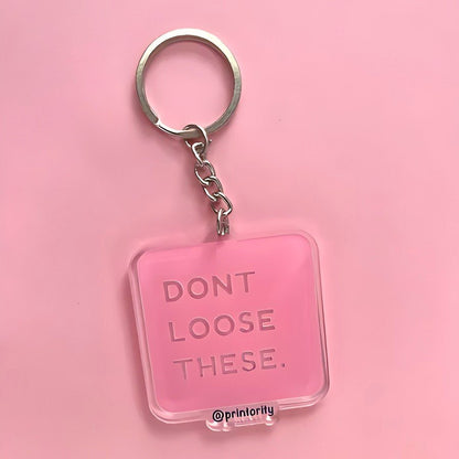 Don't loose these keychain - Printority