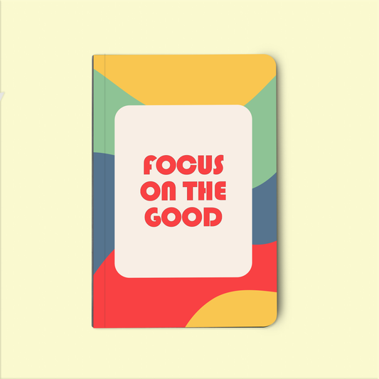 Focus on the good