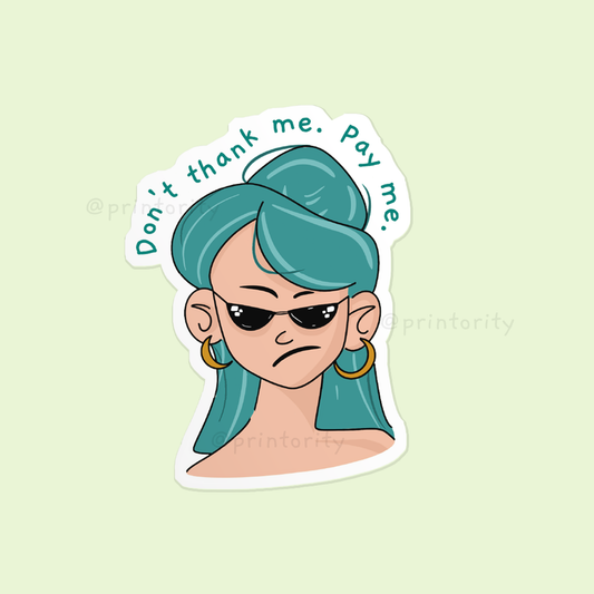 Don't thank me, pay me sticker